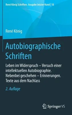 Autobiografické spisy: Leben Im Widerspruch -- Versuch Einer Intellektuellen Autobiographie. Incidentally Done -- Memories. Texty z - Autobiographische Schriften: Leben Im Widerspruch -- Versuch Einer Intellektuellen Autobiographie. Nebenbei Geschehen -- Erinnerungen. Texte Aus De
