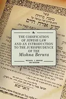 Kodifikácia židovského práva a úvod do judikatúry Mišny Berury - The Codification of Jewish Law and an Introduction to the Jurisprudence of the Mishna Berura