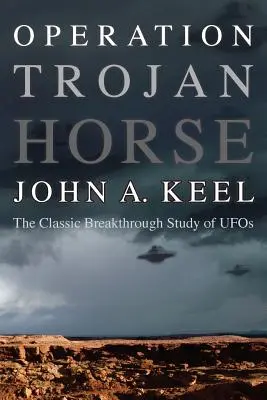 Operácia Trojský kôň: Klasická prelomová štúdia o UFO - Operation Trojan Horse: The Classic Breakthrough Study of UFOs
