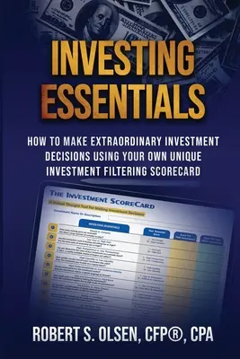 Základy investovania: Ako robiť výnimočné investičné rozhodnutia pomocou vlastnej jedinečnej investičnej filtračnej karty - Investing Essentials: How To Make Extraordinary Investment Decisions Using Your Own Unique Investment Filtering Scorecard