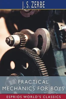 Praktická mechanika pre chlapcov (Esprios Classics) - Practical Mechanics for Boys (Esprios Classics)