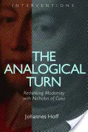 Analogický obrat: Rethinking Modernity with Nicholas of Cusa - The Analogical Turn: Rethinking Modernity with Nicholas of Cusa