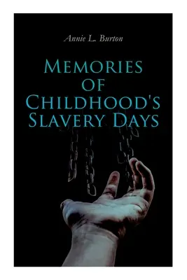 Spomienky na detské dni otroctva: Autobiografia bývalej otrokyne - Memories of Childhood's Slavery Days: Autobiography of a Former Slave Woman