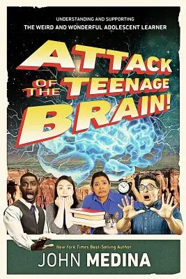 Útok tínedžerského mozgu: Pochopenie a podpora podivného a úžasného dospievajúceho žiaka - Attack of the Teenage Brain: Understanding and Supporting the Weird and Wonderful Adolescent Learner
