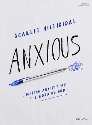 Úzkosť - biblická kniha s prístupom k videu: Boj proti úzkosti pomocou Božieho slova - Anxious - Bible Study Book with Video Access: Fighting Anxiety with the Word of God