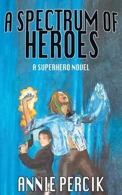 Spektrum hrdinov: A Superhero Novel (Superhrdinský román) - A Spectrum of Heroes: A Superhero Novel