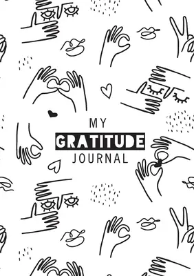Môj denník vďačnosti: (Čiernobiela kresba) 52-týždňový denný sprievodca, ako sa stať vďačným - My Gratitude Journal: (Black & White Line Drawing) A 52-Week Daily Guide to Becoming Grateful