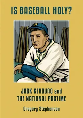 JE BASEBALL SVÄTÝ? Jack Kerouac a národná zábava - IS BASEBALL HOLY? Jack Kerouac and the National Pastime