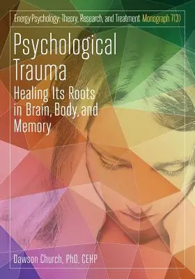 Psychologická trauma: Liečenie jej koreňov v mozgu, tele a pamäti - Psychological Trauma: Healing Its Roots in Brain, Body and Memory