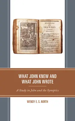 Čo Ján vedel a čo Ján napísal: Štúdia o Jánovi a synoptikoch - What John Knew and What John Wrote: A Study in John and the Synoptics