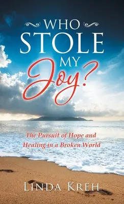 Kto mi ukradol radosť?: Kto mi ukradol radosť: Snaha o nádej a uzdravenie v rozbitom svete - Who Stole My Joy?: The Pursuit of Hope and Healing in a Broken World