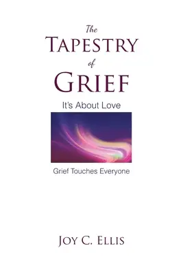 Tapiséria smútku: Je to o láske Smútok sa dotýka každého - The Tapestry Of Grief: It's About Love Grief Touches Everyone
