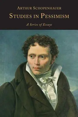 Štúdie o pesimizme: Séria esejí o pesimizme - Studies in Pessimism: A Series of Essays