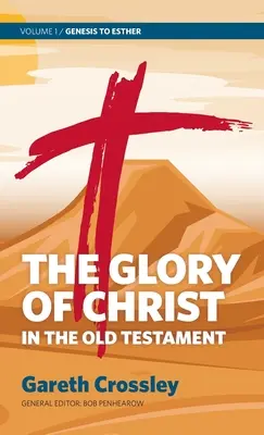 Sláva Krista v Starom zákone: Vydanie: 1. diel: Genesis až Ester - The Glory of Christ in the Old Testament: Volume 1: Genesis to Esther