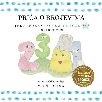 The Number Story 1 PRIČA O BROJEVIMA: Small Book One anglicko-bosniansky - The Number Story 1 PRIČA O BROJEVIMA: Small Book One English-Bosnian