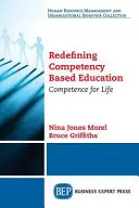 Nové vymedzenie vzdelávania založeného na kompetenciách: Kompetencie pre život - Redefining Competency Based Education: Competence for Life