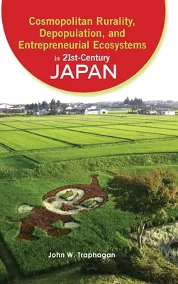 Kozmopolitná vidiecky charakter, vyľudňovanie a podnikateľské ekosystémy v Japonsku 21. storočia - Cosmopolitan Rurality, Depopulation, and Entrepreneurial Ecosystems in 21st-Century Japan
