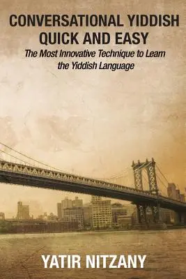 Konverzácia v jazyku jidiš rýchlo a jednoducho: najinovatívnejšia technika na výučbu jazyka jidiš - Conversational Yiddish Quick and Easy: The Most Innovative Technique to Learn the Yiddish Language