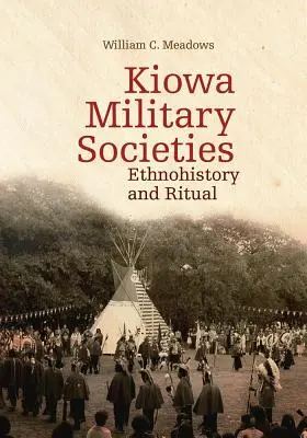 Vojenské spoločnosti Kiowov, 263: Etnohistória a rituál - Kiowa Military Societies, 263: Ethnohistory and Ritual