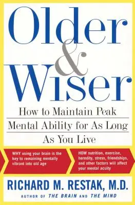 Starší a múdrejší: Ako si udržať špičkové duševné schopnosti tak dlho, ako budete žiť - Older and Wiser: How to Maintain Peak Mental Ability for as Long as You Live