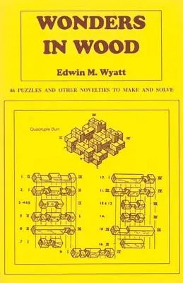 Zázraky z dreva: 46 hlavolamov a iných noviniek na výrobu a riešenie - Wonders in Wood: 46 Puzzles and Other Novelties to Make and Solve