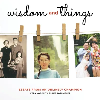Múdrosť a veci: Eseje nepravdepodobného šampióna - Wisdom and Things: Essays From an Unlikely Champion