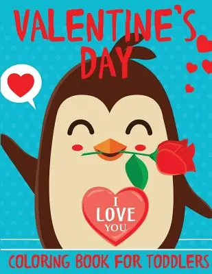Valentínske maľovanky pre batoľatá: Zábavné valentínske omaľovánky so srdiečkami, anjelikmi, roztomilými zvieratkami a ďalšími motívmi - Valentine's Day Coloring Book for Toddlers: A Fun Valentine's Day Coloring Book of Hearts, Cherubs, Cute Animals and More