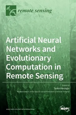 Umelé neurónové siete a evolučné výpočty v diaľkovom prieskume Zeme - Artificial Neural Networks and Evolutionary Computation in Remote Sensing