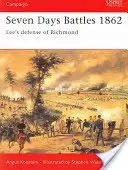 Sedemdňové bitky 1862: Leeho obrana Richmondu - Seven Days Battles 1862: Lee's Defense of Richmond