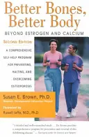 Lepšie kosti, lepšie telo: Okrem estrogénu a vápnika - Better Bones, Better Body: Beyond Estrogen and Calcium