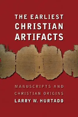 Najstaršie kresťanské artefakty: Rukopisy a kresťanský pôvod - The Earliest Christian Artifacts: Manuscripts and Christian Origins