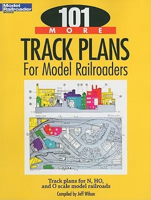 101 ďalších plánov koľají pre modelárov železníc - 101 More Track Plans for Model Railroaders