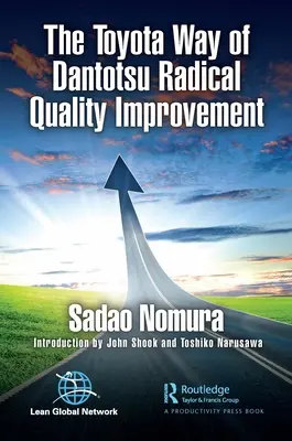 Toyota Way of Dantotsu Radikálne zlepšovanie kvality - The Toyota Way of Dantotsu Radical Quality Improvement