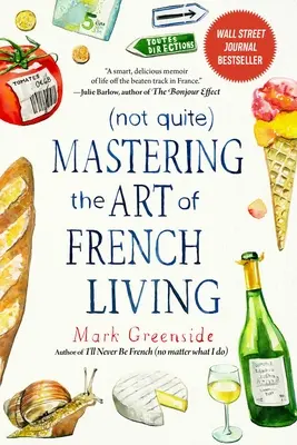 (Nie celkom) Ovládanie umenia francúzskeho života - (Not Quite) Mastering the Art of French Living