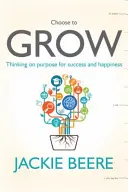 GROW - Zmeň svoje myslenie, zmeň svoj život - praktický sprievodca cieľavedomým myslením - GROW - Change your mindset, change your life - a practical guide to thinking on purpose