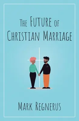 Budúcnosť kresťanského manželstva - The Future of Christian Marriage
