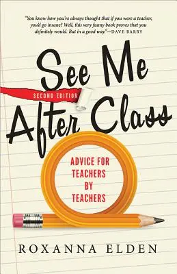 Uvidíme sa po vyučovaní: Rady pre učiteľov od učiteľov - See Me After Class: Advice for Teachers by Teachers