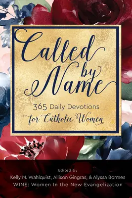 Volaný podľa mena: Canceaux: 365 denných pobožností pre katolícke ženy - Called by Name: 365 Daily Devotions for Catholic Women