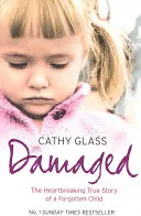 Poškodená: Srdcervúci skutočný príbeh zabudnutého dieťaťa - Damaged: The Heartbreaking True Story of a Forgotten Child