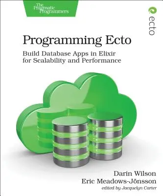 Programovanie Ecto: Budovanie databázových aplikácií v Elixíre pre škálovateľnosť a výkon - Programming Ecto: Build Database Apps in Elixir for Scalability and Performance