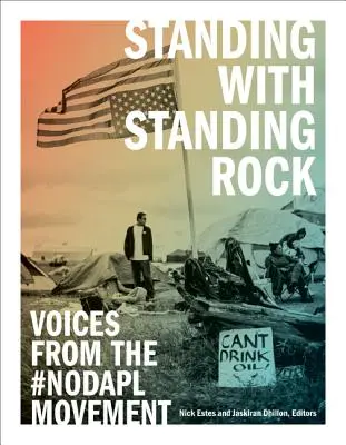 Standing with Standing Rock (Stojíme pri stojacej skale): Hlasy z hnutia #Nodapl - Standing with Standing Rock: Voices from the #Nodapl Movement