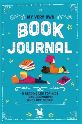 Môj vlastný knižný denník: Čítací denník pre deti (a dospelých), ktorí milujú knihy - My Very Own Book Journal: A reading log for kids (and grownups) who love books