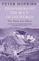 Narušitelia na streche sveta - Preteky o Lhasu - Trespassers on the Roof of the World - The Race for Lhasa