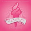 Zmrzliny, sorbety a gelati: Sladké zmrzliny: definitívny sprievodca - Ice Creams, Sorbets and Gelati: The Definitive Guide