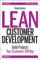 Lean Customer Development: Tvorba produktov, ktoré budú vaši zákazníci kupovať - Lean Customer Development: Building Products Your Customers Will Buy