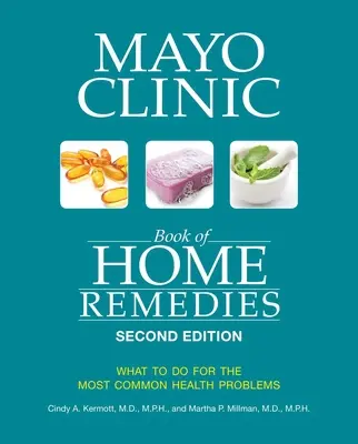 Mayo Clinic Book of Home Remedies (druhé vydanie): Čo robiť pri najčastejších zdravotných problémoch - Mayo Clinic Book of Home Remedies (Second Edition): What to Do for the Most Common Health Problems