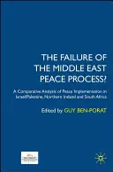 Zlyhanie blízkovýchodného mierového procesu? Komparatívna analýza implementácie mieru v Izraeli/Palestíne, Severnom Írsku a Južnej Afrike - The Failure of the Middle East Peace Process?: A Comparative Analysis of Peace Implementation in Israel/Palestine, Northern Ireland and South Africa