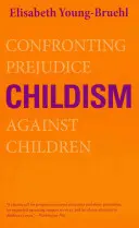 Childizmus: Konfrontácia s predsudkami voči deťom - Childism: Confronting Prejudice Against Children