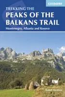 Vrcholy Balkánskej cesty: Čiernou Horou, Albánskom a Kosovom - The Peaks of the Balkans Trail: Through Montenegro, Albania and Kosovo