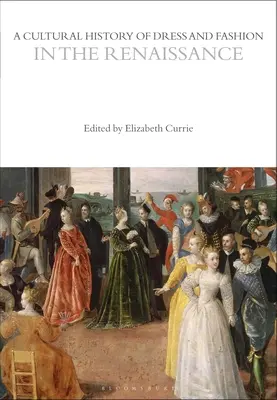 Kultúrne dejiny obliekania a módy v renesancii - A Cultural History of Dress and Fashion in the Renaissance
